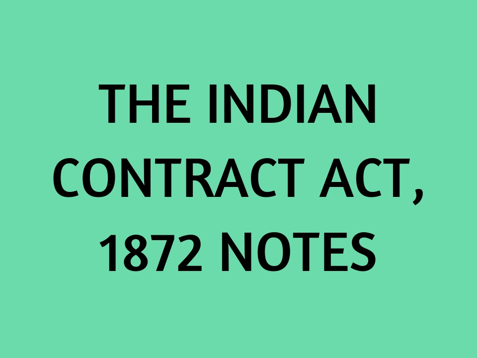 Read more about the article The Indian Contract Act 1872 Notes