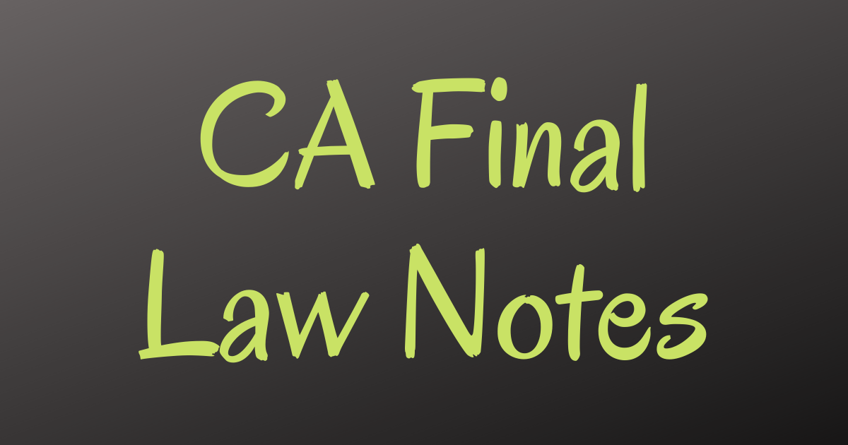 Read more about the article CA Final Law Notes