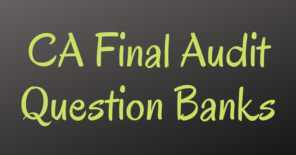 Read more about the article CA Final Audit Question Banks