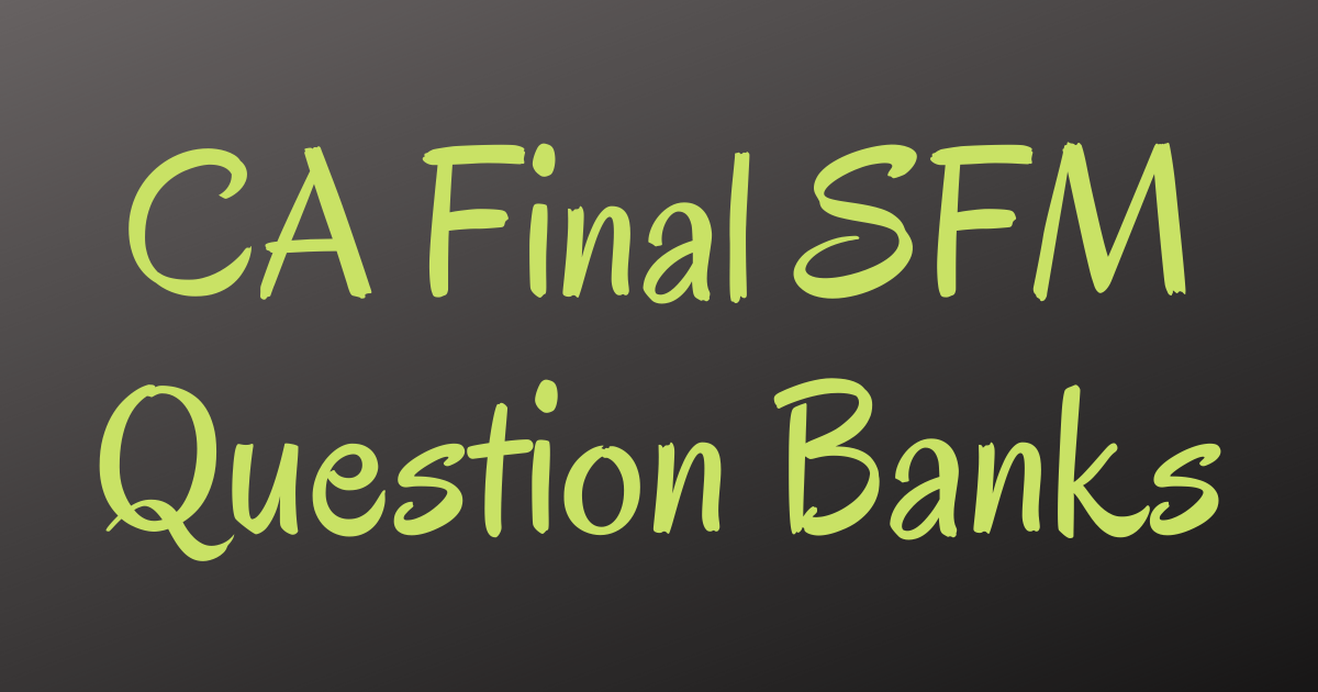 Read more about the article CA Final SFM Question Banks