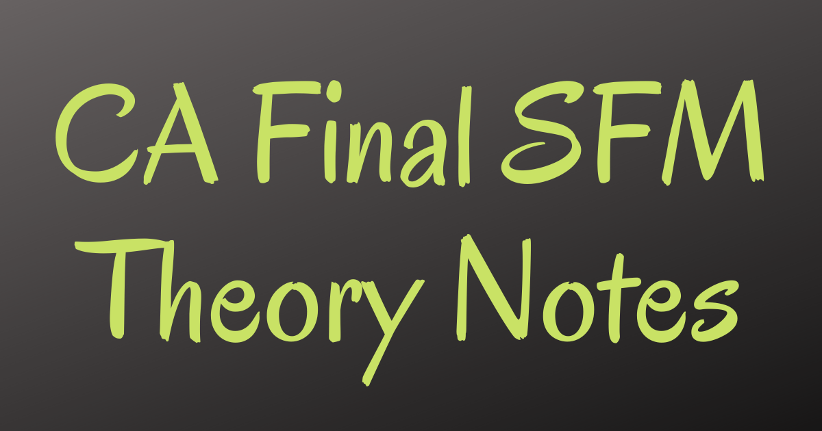 Read more about the article CA Final SFM Theory Notes
