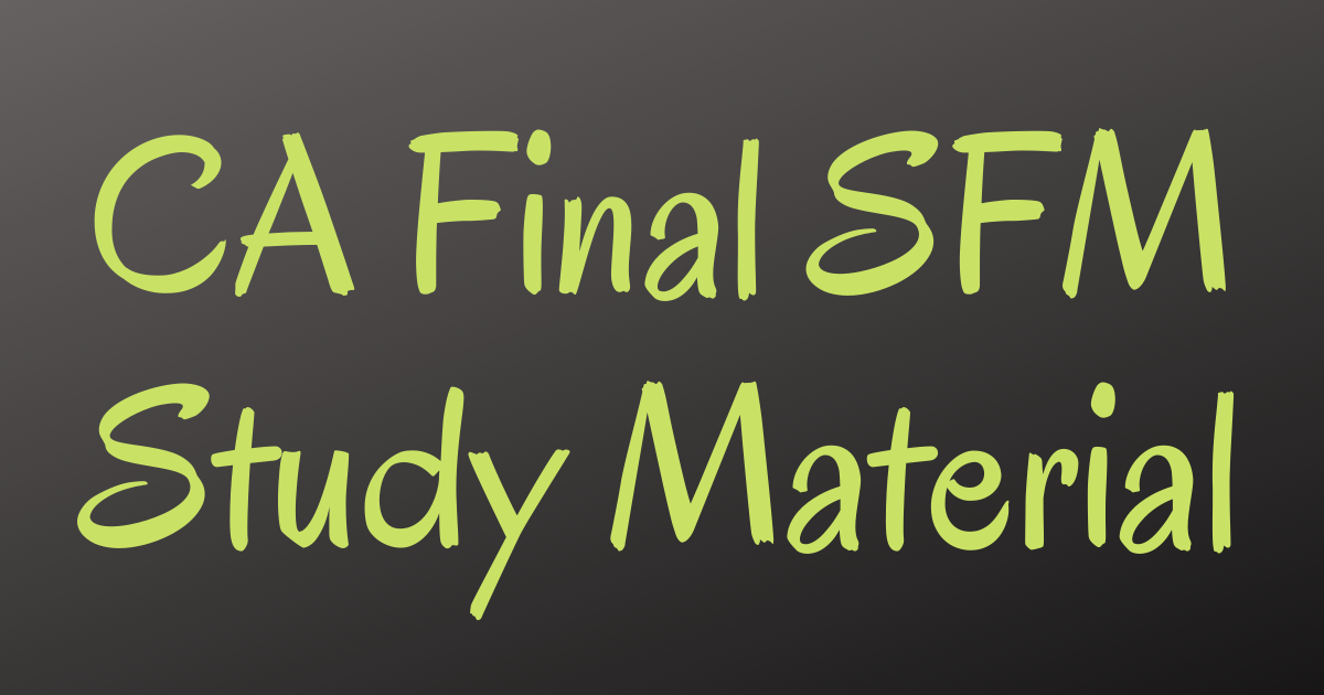 Read more about the article CA Final SFM Study Material for November 2022 Exams