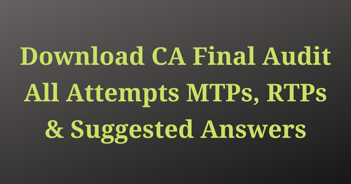 Read more about the article Advanced Auditing and Professional Ethics Mock Test Papers, Revision Test Papers & Suggested Answers by ICAI