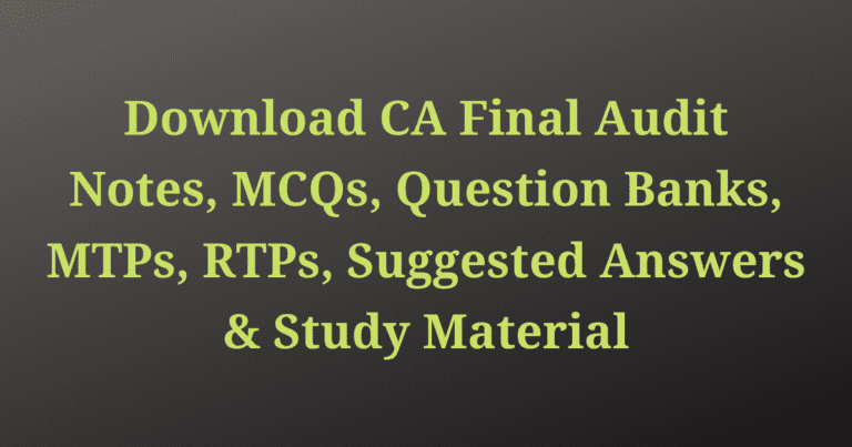 Read more about the article Advanced Auditing and Professional Ethics Notes, MCQs, Question Banks, MTPs, RTPs, Suggested Answers & Study Material for CA Final