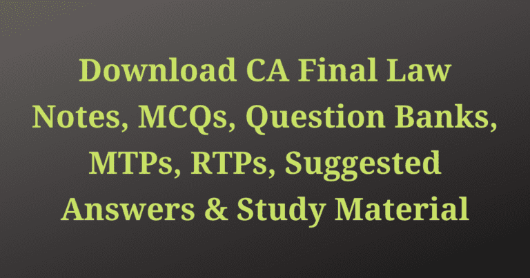 Read more about the article Corporate and Economic Laws Notes, MCQs, Question Banks, MTPs, RTPs, Suggested Answers & Study Material for CA Final