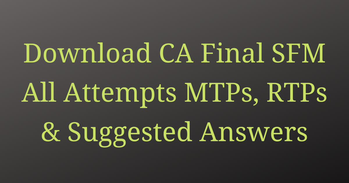 Read more about the article Strategic Financial Management Mock Test Papers, Revision Test Papers & Suggested Answers by ICAI